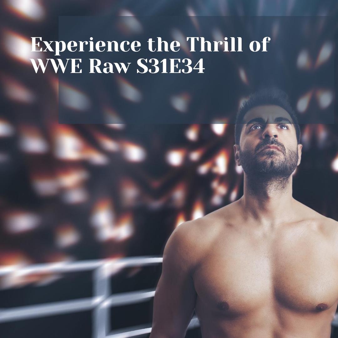 Experience the Thrill of WWE Raw S31E34