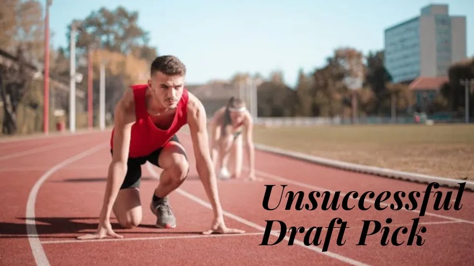 The Unsuccessful Draft Pick: A Tale of Lost Potential
