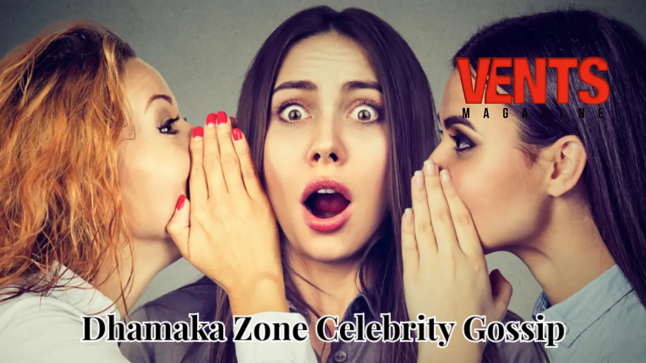 Exploring the Dhamaka Zone of Celebrity Gossip
