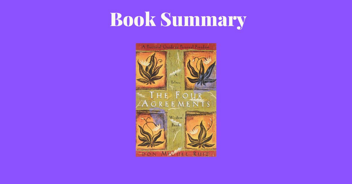Unveiling the Wisdom: A Summary of "The Four Agreements"